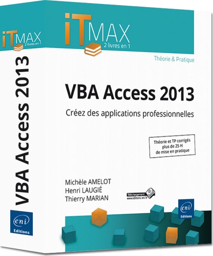 Thierry Marian et Henri Laugié - VBA Access 2013 - Cours et Exercices corrigés, Créez des applications professionnelles.