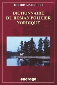 Thierry Maricourt - Dictionnaire du roman policier nordique.