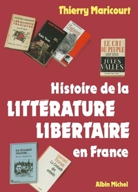 Thierry Maricourt et Thierry Maricourt - Histoire de la littérature libertaire en France.