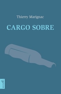 Thierry Marignac - Cargo sobre - Chronique intime dune traversée de lAtlantique en porte-conteneurs.