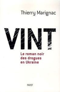 Thierry Marignac - Vint - Le roman noir des drogues en Ukraine.