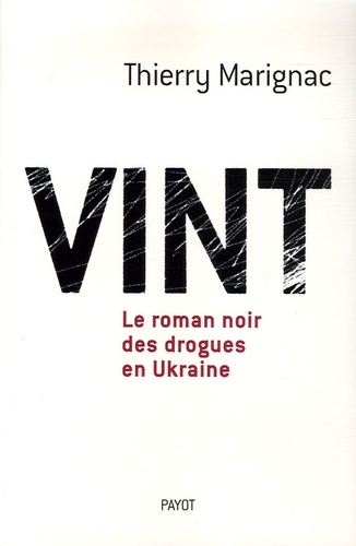 Thierry Marignac - Vint - Le roman noir des drogues en Ukraine.