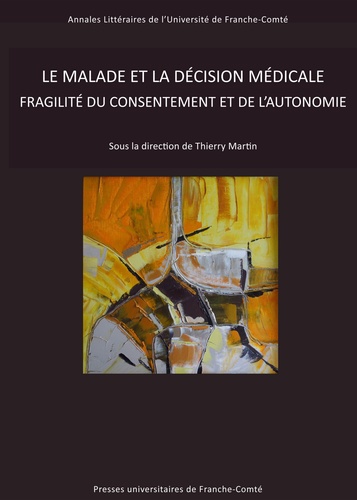 Thierry Martin - Le malade et la decision médicale - Fragilité du consentement et de l'autonomie.