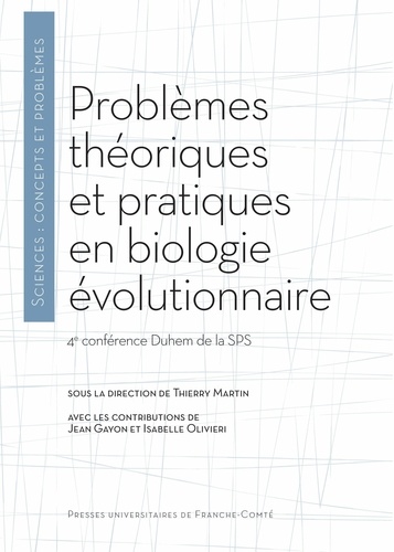 Thierry Martin - Problèmes théoriques et pratiques en biologie évolutionnaire - 4e conférence Duhem de la SPS.