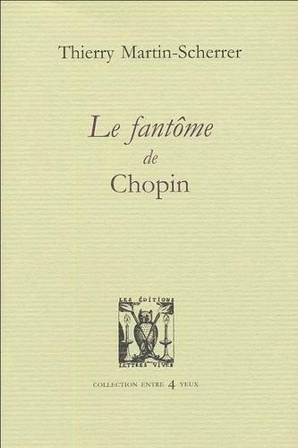 Thierry Martin-Scherrer - Le fantôme de Chopin.