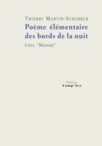 Thierry Martin-Scherrer - Poeme Elementaire Des Bords De La Nuit.