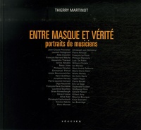 Thierry Martinot - Entre masque et vérité - Portraits de musiciens.