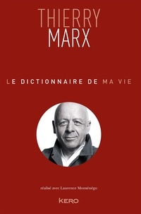 Thierry Marx - Le dictionnaire de ma vie.