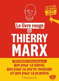 Thierry Marx - Le livre rouge de Thierry Marx.