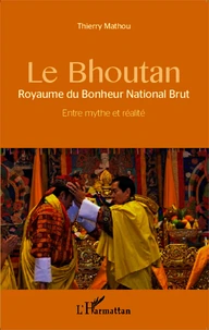 Le Bhoutan, Royaume du Bonheur National Brut