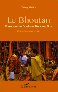 Le Bhoutan, Royaume du Bonheur National Brut
