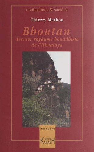 Le Bouthan. Dernier royaume bouddhiste de l'Himalaya