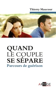 Thierry Maucour - Quand le couple se sépare - Parcours de guérison.