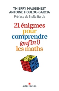 Thierry Maugenest et Antoine Houlou-Garcia - 21 énigmes pour comprendre (enfin !) les maths.