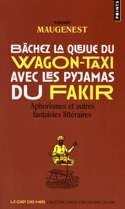 Bâchez la queue du wagon-taxi avec les pyjamas du fakir - Aphorismes et autres fantaisies littéraires.pdf