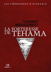 Thierry Maugenest - Les chroniques d'Ataraxia Tome 2 : La forteresse de Tehama.