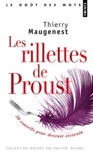 Thierry Maugenest - Les rillettes de Proust - 50 conseils pour devenir écrivain.