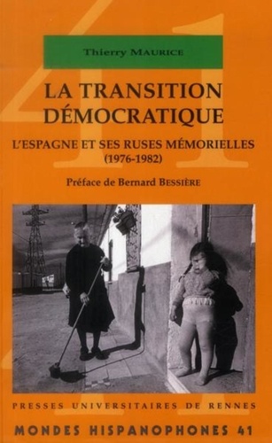 Thierry Maurice - La transition démocratique - L'Espagne et ses ruses mémorielles (1976-1982).