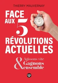 Face aux 5 révolutions actuelles, agissons vite et gagnons ensemble