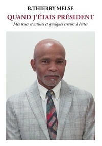 Quand j'étais Président - Mes trucs et astuces et quelques erreurs à éviter