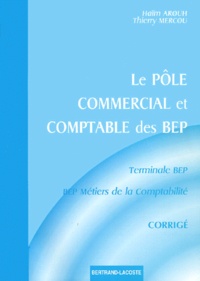 Thierry Mercou et Haïm Arouh - Le Pole Commercial Et Comptable Des Bep Terminale Bep/Bep Metiers De La Comptabilite. Corrige.