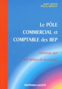 Thierry Mercou et Haïm Arouh - Le pôle commercial et comptable, terminales BEP, métiers du secrétariat - Cours et exercices.