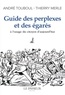Thierry Merle et André Touboul - Guide des perplexes et des égarés - A l'usage du citoyen d'aujourd'hui.