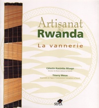 Thierry Mesas et Célestin Kanimba Misago - Artisanat au Rwanda - La vannerie.