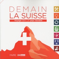 Thierry Meyer et Romain Bovy - Demain la Suisse - Voyage dans un pays durable.