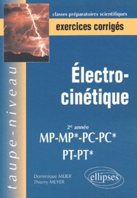 Thierry Meyer et Dominique Meier - Electrocinetique 2eme Annee Mp-Mp*-Pc-Pc*-Pt-Pt*. Exercices Corriges.