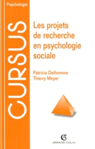 Thierry Meyer et Patricia Delhomme - Les Projets De Recherche En Psychologie Sociale. Methodes Et Techniques.