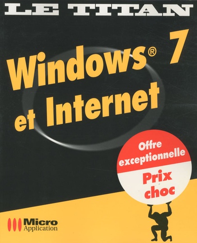 Thierry Mille et Laurent Bécalseri - Windows 7 et Internet.
