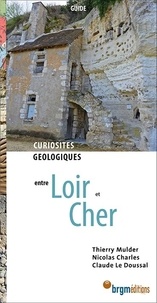 Thierry Mulder et Nicolas Charles - Curiosités géologiques entre Loir et Cher.