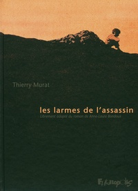 Thierry Murat - Les larmes de l'assassin.