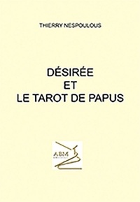 Thierry Nespoulous - Désirée et le tarot de Papus.