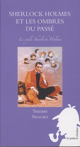 Thierry Niogret - Le cycle Sherlock Holmes  : Sherlock Holmes et les ombres du passé.