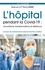 L'hôpital pendant la Covid-19 : innovations, transformations et résilience. Les leçons des professionnels de santé du Grand Est et d'ailleurs