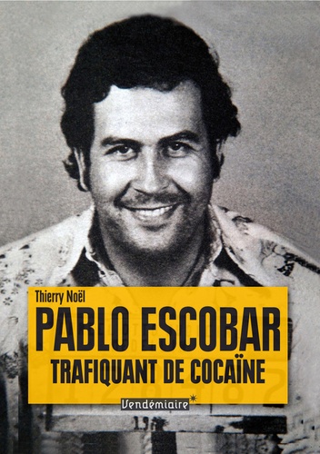 Thierry Noël - Pablo Escobar - Trafiquant de cocaïne.