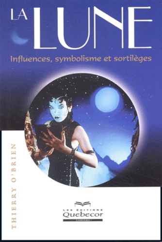 Thierry O'Brien - La lune - Influences, symbolisme et sotilèges.
