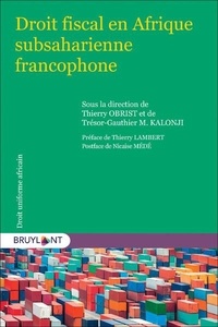 Thierry Obrist et Trésor-Gauthier Kalonji - Droit fiscal en Afrique subsaharienne francophone.