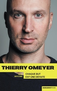 Thierry Omeyer - Chaque but est une défaite.
