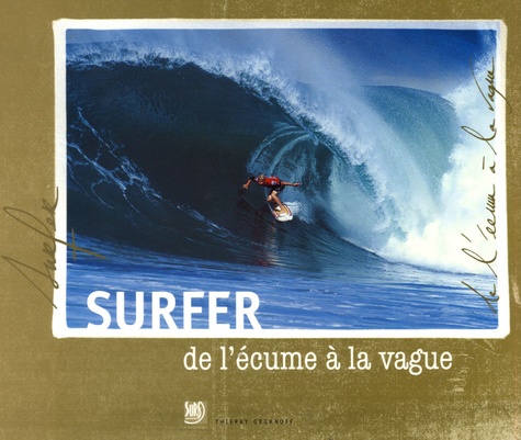 Thierry Organoff - Surfer - De l'écume à la vague.