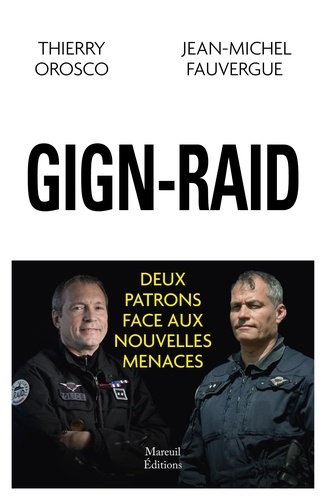 GIGN-RAID. Deux patrons face aux nouvelles menaces