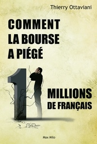 Thierry Ottaviani - Comment la bourse a piégé 11 millions de français.