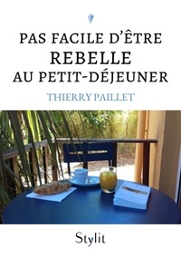 Thierry Paillet - Pas facile d’être rebelle au petit-déjeuner.