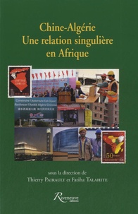 Thierry Pairault et Fatiha Talahite - Chine-Algérie, une relation singulière en Afrique.
