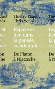 Thierry Paquot et Chris Younès - Espace et lieu dans la pensée occidentale - De Platon à Nietzsche.