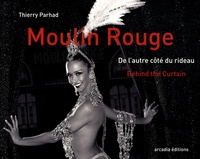 Thierry Parhad - Moulin rouge - De l'autre côté du rideau, édition bilingue français-anglais.