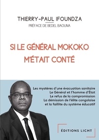 Thierry-Paul Ifoundza - Si le Général Mokoko m'était conté.
