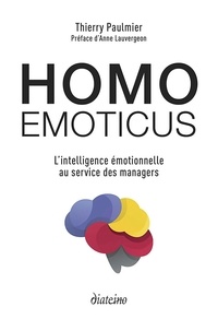 Thierry Paulmier - Homo emoticus - L'intelligence émotionnelle au service des managers.